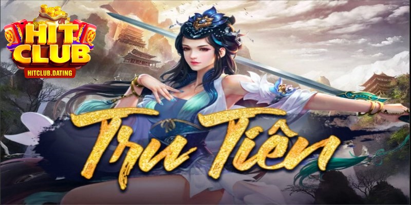 Giới thiệu game nổ hũ Tru Tiên